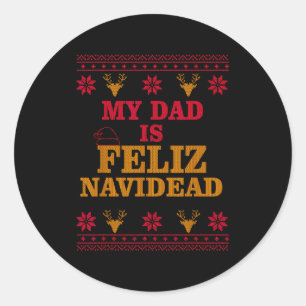 My Dad Is Feliz Navidead Ugly Sweater Christmas Fa Classic Round Sticker