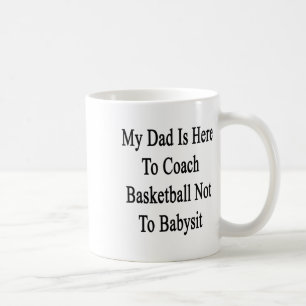 My Dad Is Here To Coach Basketball Not To Ba Coffee Mug