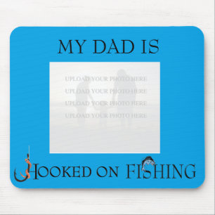 My Dad is Hooked on Fishing (photo/text custmz) Mouse Mat