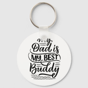 My Dad is My Best Buddy Black White Father's Day Key Ring