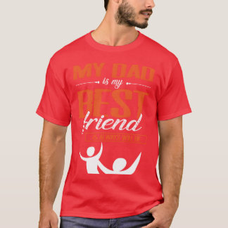 My Dad Is My Best Friend And Always Will Be Father T-Shirt