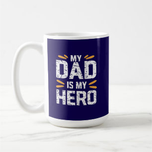 My dad is my hero coffee mug