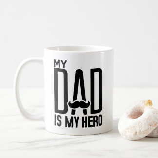 My Dad Is My Hero - Father's Day Typography Art Coffee Mug