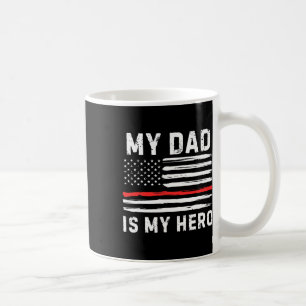 My Dad Is My Hero Firefighter Red Line American Fl Coffee Mug