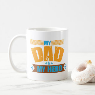 My Dad Is My Hero Mug – Best Dad Ever Gift 