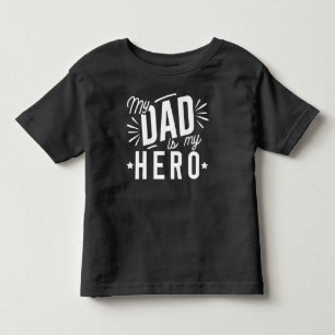 My Dad Is My Hero Toddler T-Shirt