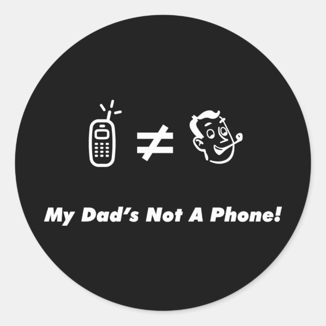 My Dad is Not a Phone Classic Round Sticker (Front)