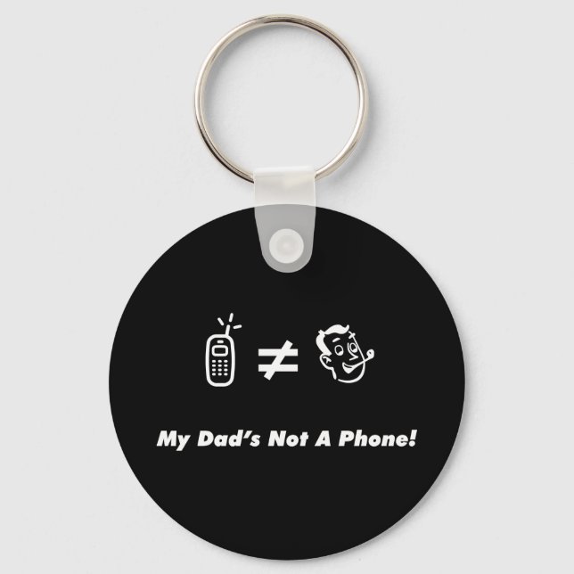 My Dad is Not a Phone Key Ring (Front)