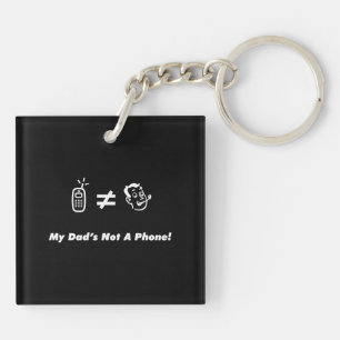 My Dad is Not a Phone Key Ring