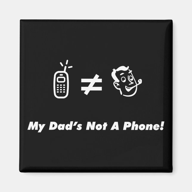 My Dad is Not a Phone Magnet (Front)