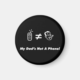 My Dad is Not a Phone Magnet