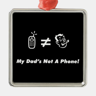 My Dad is Not a Phone Metal Tree Decoration