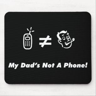 My Dad is Not a Phone Mouse Mat