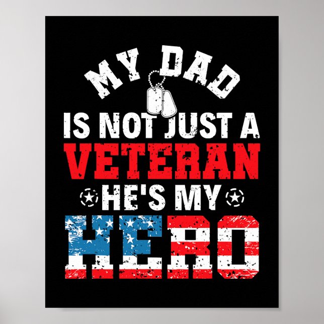 My Dad Is Not Just A Veteran Hes My Hero Veterans  Poster (Front)