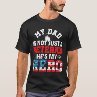 My Dad Is Not Just A Veteran Hes My Hero Veterans  T-Shirt