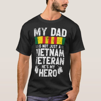 My Dad Is Not Just A Vietnam Veteran Hes's My T-Shirt