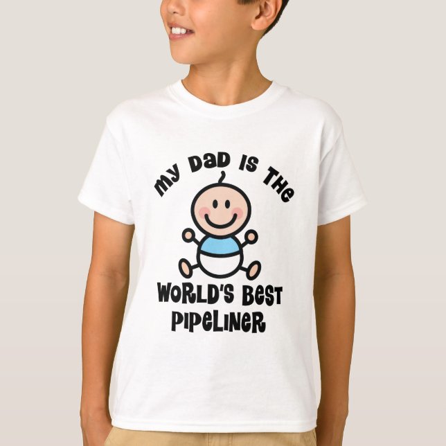 My Dad is the Worlds Best Pipeliner T-Shirt (Front)