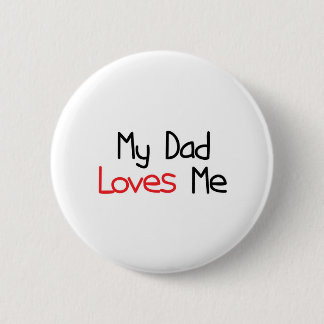 My Dad Loves Me 6 Cm Round Badge