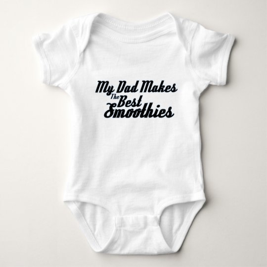 My Dad Makes the Best Smoothies Baby Bodysuit