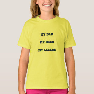 My dad My Hero My Legend Girls T-Shirt