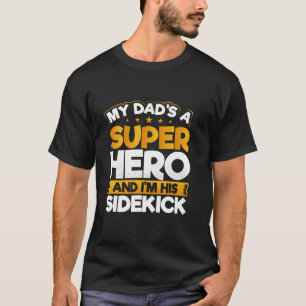My Dad s a Superhero And I m His Sidekick Father s T-Shirt
