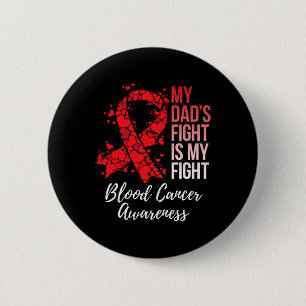 My Dad’s Fight Is My Fight Blood Cancer Awareness 6 Cm Round Badge