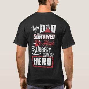 My Dad Survived Open Heart Surgery He's My Hero T-Shirt
