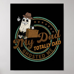 My Dad Totally Dad Ghosted Me Groovy Spooky Hallow Poster