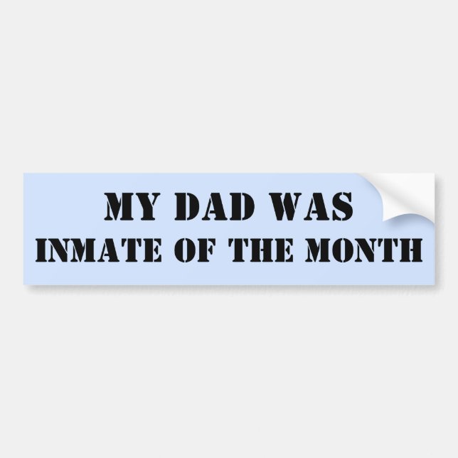 My Dad Was Inmate of the Month Bumper Sticker (Front)
