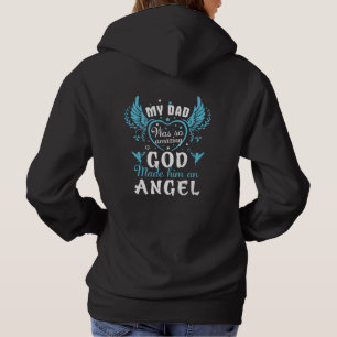 My DAD was so amazing god made him an angel Hoodie