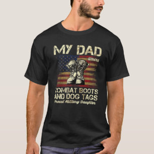 My Dad Wears Combat Boots And Dog Tags Proud Daugh T-Shirt