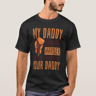 My Daddy Can Hit Harder Than Your Daddy Dad Boxin T-Shirt