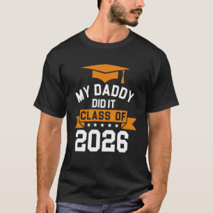 My Daddy Did It Class of 2026 PhD Doctorate Gradua T-Shirt