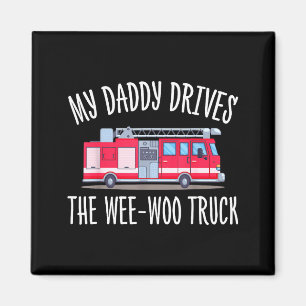 My daddy drives the wee-woo truck cute fathers day magnet