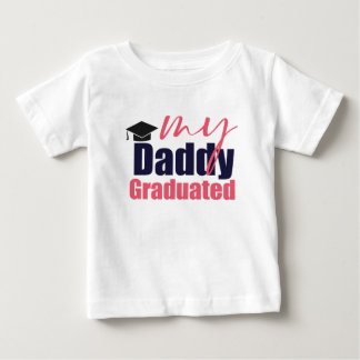 My daddy graduated baby T-Shirt