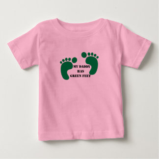My Daddy Has Green Feet Baby T-Shirt