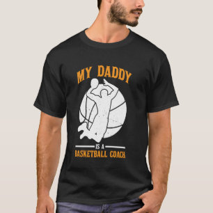 My Daddy Is A Basketball Coach Sports Child Proud T-Shirt