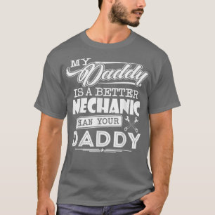 My Daddy Is A Better Mechanic Than Your Daddy Funn T-Shirt