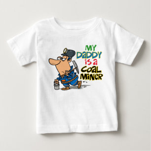 MY DADDY IS A COAL MINER BABY T-Shirt