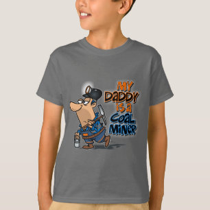 MY DADDY IS A COAL MINER T-Shirt
