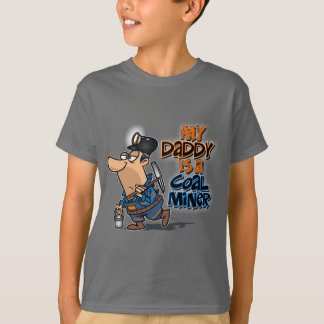 MY DADDY IS A COAL MINER T-Shirt