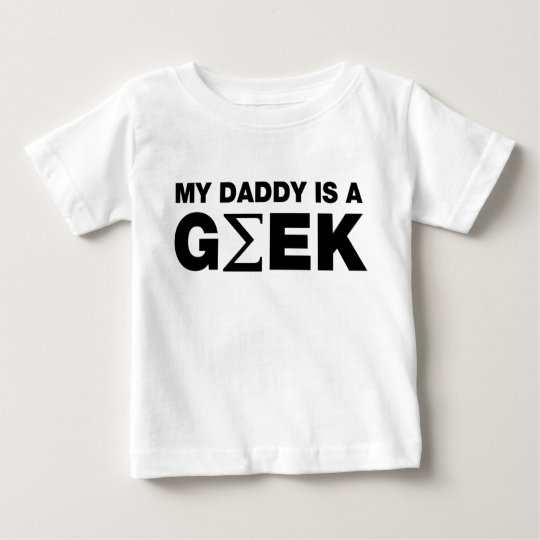 My Daddy Is a Geek Baby T-Shirt