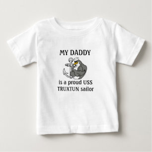 My Daddy is a proud USS TRUXTUN sailor Baby T-Shirt