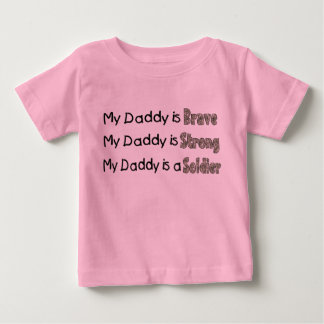 My Daddy is Brave Strong Soldier Baby T-Shirt