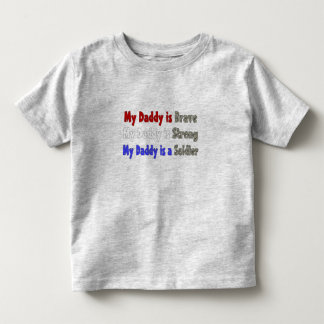 My Daddy is Brave Strong Soldier Toddler T-Shirt