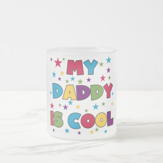 My Daddy is Cool Tshirts and Gifts Frosted Glass Coffee Mug (Center)