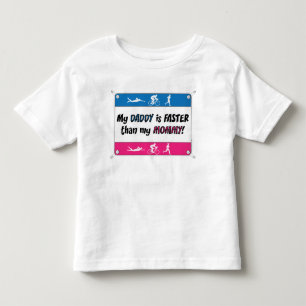 My Daddy is Faster Than My Mummy Toddler T-Shirt