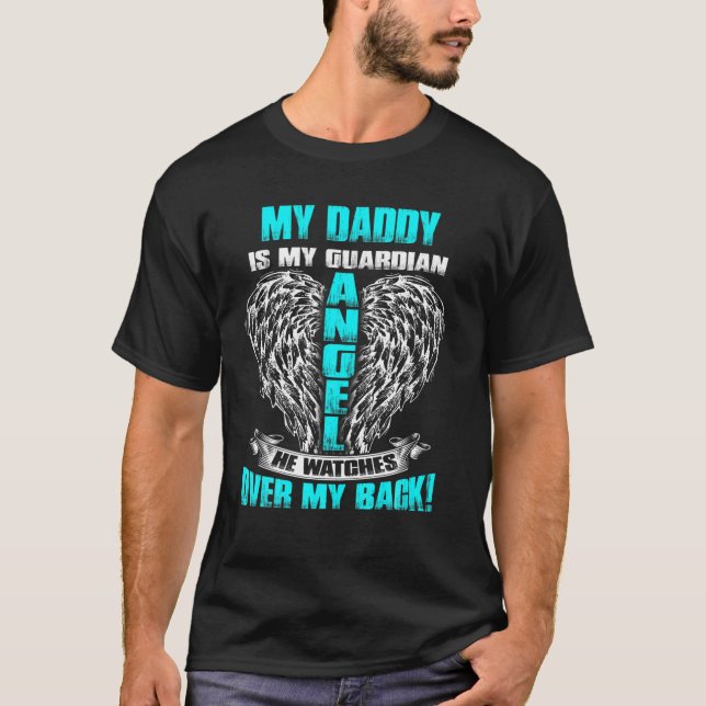 My Daddy Is My Guardian Angel He Watches Over My B T-Shirt (Front)