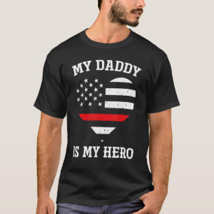 My Daddy Is My Hero Thin Red Line Heart Flag Firem T-Shirt