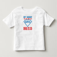My Daddy Is My Super Hero Toddler T-Shirt